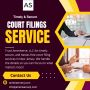 Affordable & Reliable Court Filings service – Call Now!