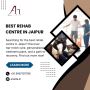 Best Rehab Centre in Jaipur