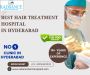 Best Hair Treatment Hospital in Hyderabad -Effective Results