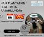 Hair Plantation Surgery in Rajahmundry