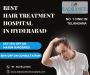 Best Hair Treatment Hospital in Hyderabad