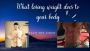 WHAT LOSING WEITING DOES TO YOUR BODY