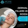 Dermal Fillers in Noida With Arcane Clinics
