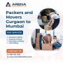 Reliable Packers & Movers Gurgaon to Mumbai – Arena Relocati