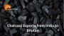 Wood Charcoal Exporters from India to Bhutan Best Price