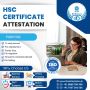 HSC Certificate Attestation: A Complete Guide for Internatio
