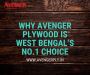 Why Avenger Plywood is West Bengal’s No.1 Choice