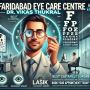 🔹 Best Eye Specialist in Faridabad – Dr. Vikas Thukral 🔹