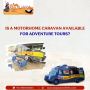 Is a Motorhome caravan available for Adventure tours?