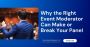 Why the Right Event Moderator Can Make or Break Your Panel