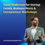 Event Moderator for Startup Events, Business Meets & Entrepr