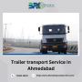 Ahmedabad's Best Trailer Transport Service | Fast & Efficien