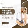 Professionelles Ölen und Versiegeln von Parkettböden