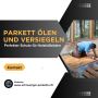 Parkett ölen und versiegeln – Perfekter Schutz für Holzfußbö