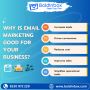 Why is Email Marketing Good for Your Business?