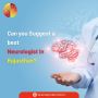 Can you suggest a best neurologist in Rajasthan?