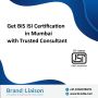 Top BIS Certification Consultants in Mumbai | Brand Liasion