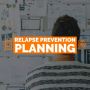 Relapse Prevention Planning - Brighton Recovery Center 