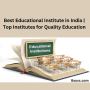 Best Educational Institute in India | Top Institutes for Qua