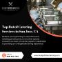 Top Rated Catering Services in San Jose CA