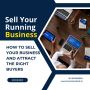 How to Sell Your Business and Attract the Right Buyers
