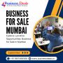 Explore Lucrative Opportunities: Business for Sale in Mumbai
