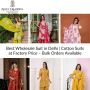 Best Wholesale Suit in Delhi | Cotton Suits at Factory Price