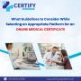 Selecting an Appropriate Platform for a Medical Certificate