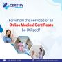 For whom the an online medical certificate be utlized