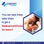 You can take these easy steps to get a medical certificate f