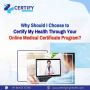 Why Should I Choose to Certify My Health Through Your Online