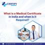 What is a medical certificate in India, and when is it requi
