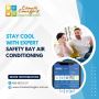 Stay Cool with Expert Safety Bay Air Conditioning Stay Cool with Expert Safety Bay Air Conditioning