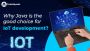 Why is Java the good choice for IoT Development? Why is Java the good choice for IoT Development?