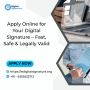 Apply Online for Your Digital Signature – Fast, Safe & Legal