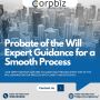 Probate of the Will Expert Guidance for a Smooth Process Probate of the Will Expert Guidance for a Smooth Process