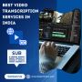 Best Video Transcription Services In India