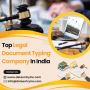 Best Legal Document Typing Services in India Best Legal Document Typing Services in India