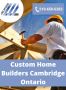 Custom Home Builders Cambridge Ontario