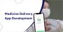 Top Medicine Delivery App Development Company Top Medicine Delivery App Development Company
