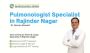 Pulmonologist Specialist in Rajinder Nagar