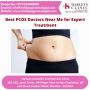 Finding the Best PCOS Doctors Near Me for Expert Treatment