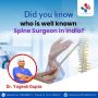 Did you know who is the best spine surgeon in India?