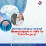 How Can I Choose the Best Neurosurgeon in India for Brain Su