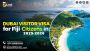 Dubai Visitor Visa for Fiji Citizens in 2025-2026 Dubai Visitor Visa for Fiji Citizens in 2025-2026