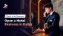 How to Start a Hotel Business in Dubai, UAE 