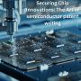 Securing Chip Innovations: The Art of Semiconductor Patent F