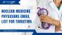 Nuclear Medicine Physicians Email List for Targeting