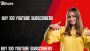Buy 100 YouTube Subscribers to Boost Your Channel Fast