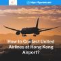 How to Contact United Airlines at Hong Kong Airport? How to Contact United Airlines at Hong Kong Airport?